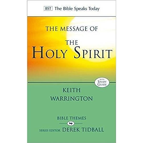 The Message of the Holy Spirit / The Bible Speaks Today Themes, Keith Warrington