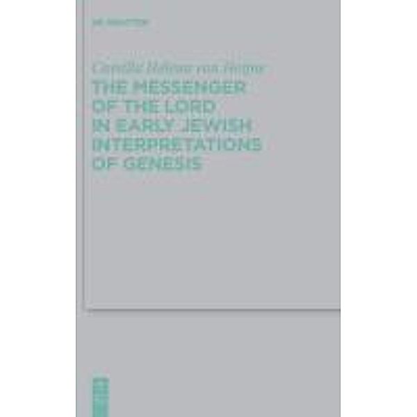 The Messenger of the Lord in Early Jewish Interpretations of Genesis / Beihefte zur Zeitschrift für die alttestamentliche Wissenschaft Bd.412, Camilla Hélena von Heijne