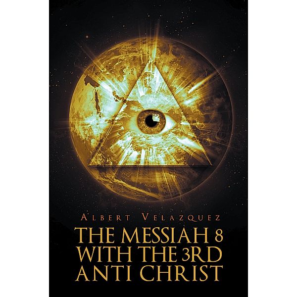 The Messiah 8 with the 3rd Anti Christ, Albert Velazquez