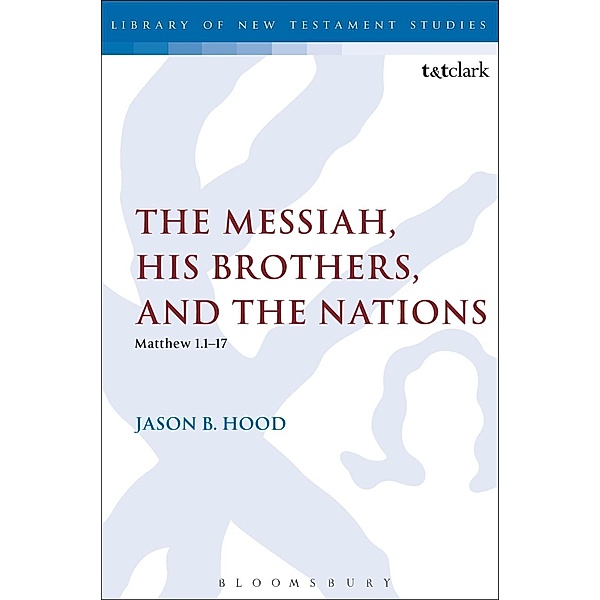 The Messiah, His Brothers, and the Nations, Jason B. Hood