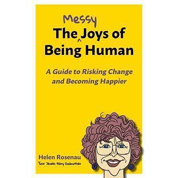 The Messy Joys of Being Human, Helen S. Rosenau