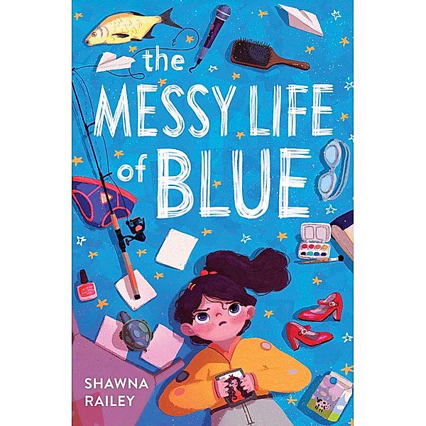 The Messy Life of Blue, Shawna Railey