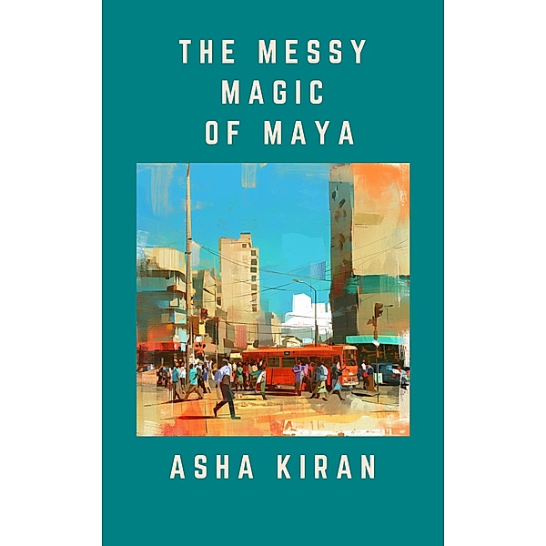 The Messy Magic of Maya, Eric Gichuki, Asha Kiran