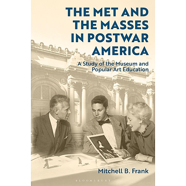 The Met and the Masses in Postwar America, Mitchell B. Frank