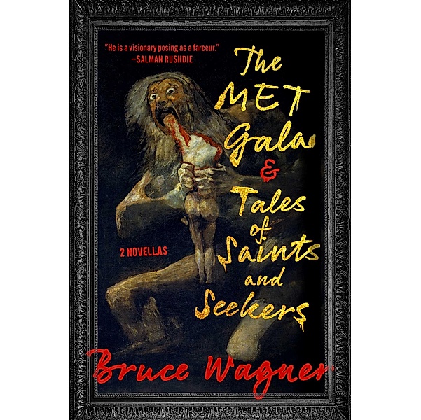 The Met Gala & Tales of Saints and Seekers, Bruce Wagner
