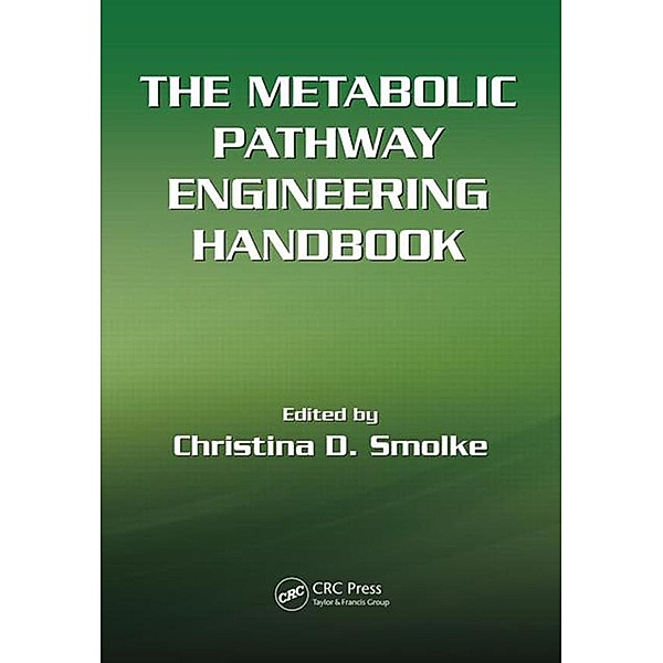 The Metabolic Pathway Engineering Handbook, Two Volume Set, Christina Smolke