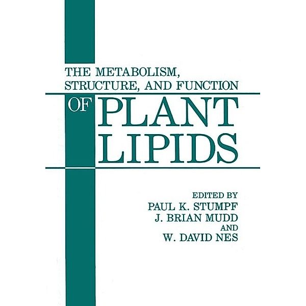The Metabolism, Structure, and Function of Plant Lipids, Paul K. Stumpf, J. Brian Mudd, W. David Nes