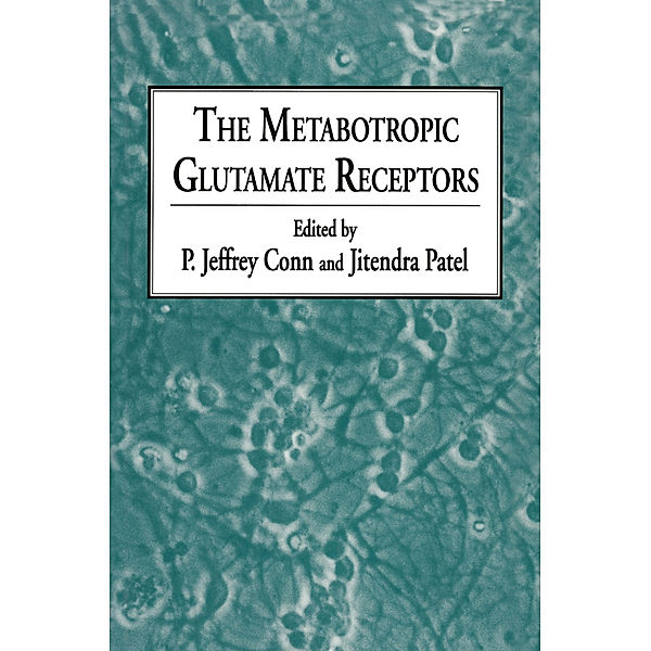 The Metabotropic Glutamate Receptors, P. Jeffrey Conn, Jitendra Patel