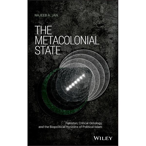 The Metacolonial State / Antipode Book Series, Najeeb A. Jan