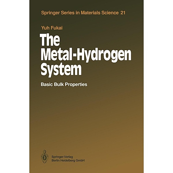 The Metal-Hydrogen System / Springer Series in Materials Science Bd.21, Yuh Fukai