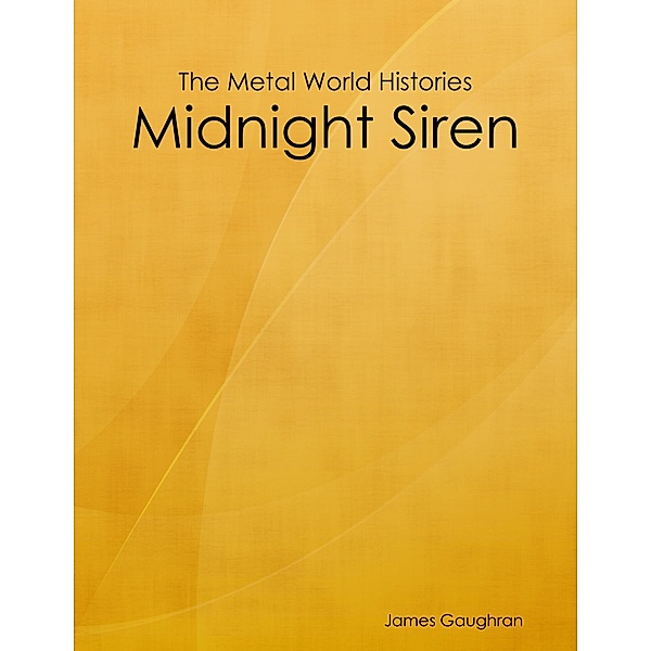 The Metal World Histories: Midnight Siren, James Gaughran