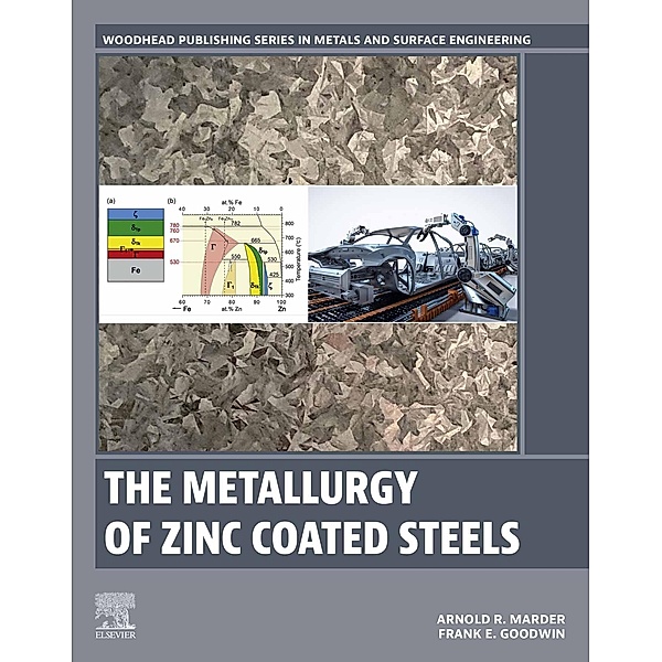 The Metallurgy of Zinc Coated Steels, Arnold Marder, Frank Goodwin