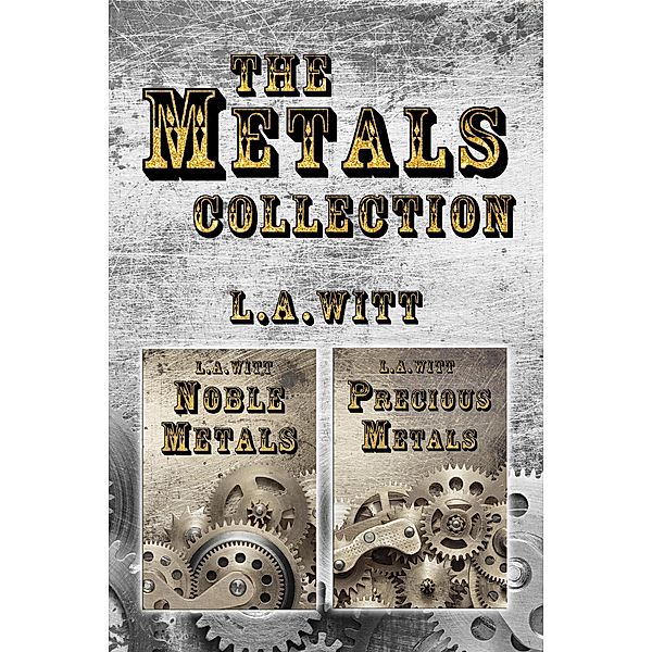 The Metals Collection / Metals, L. A. Witt