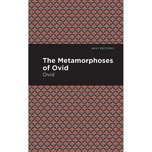 The Metamorphoses of Ovid / Mint Editions (Poetry and Verse), Ovid