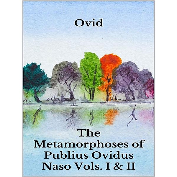 The Metamorphoses of Publius Ovidus Naso Vols. I & II, Publio Ovidio Nasone