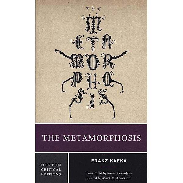 The Metamorphosis - A Norton Critical Edition, Franz Kafka, Mark M. Anderson, Susan Bernofsky