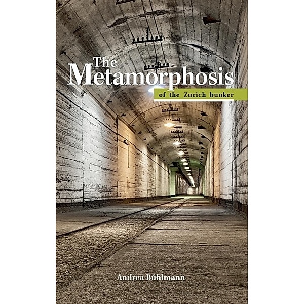 The Metamorphosis of the Zurich bunker, Andrea Bühlmann