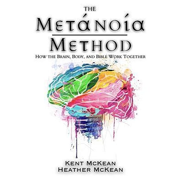 The Metanoia Method, Kent McKean, Heather McKean