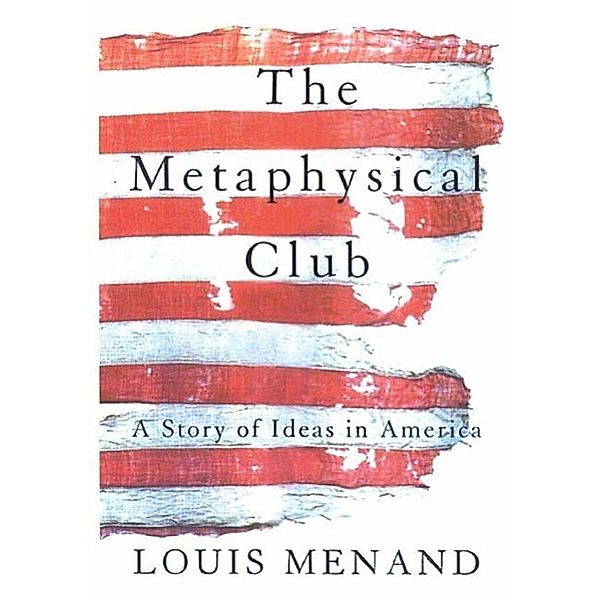 The Metaphysical Club, Louis Menand