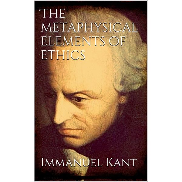 The Metaphysical Elements of Ethics, Immanuel Kant