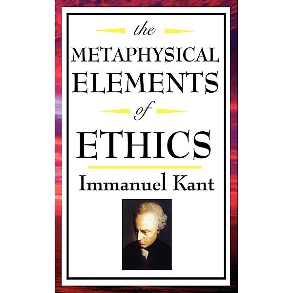 The Metaphysical Elements of Ethics, Immanual Kant