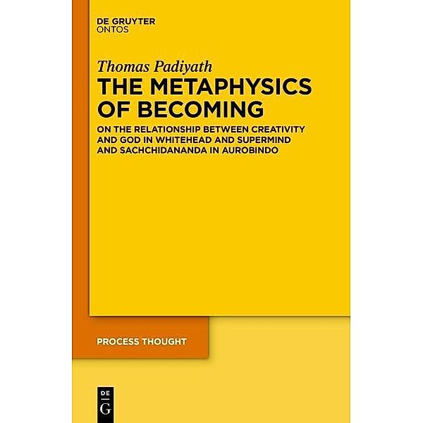 The Metaphysics of Becoming / Process Thought Bd.25, Thomas Padiyath
