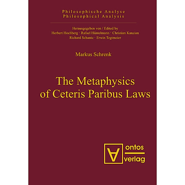 The Metaphysics of Ceteris Paribus Laws, Markus A. Schrenk
