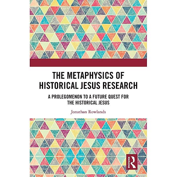 The Metaphysics of Historical Jesus Research, Jonathan Rowlands