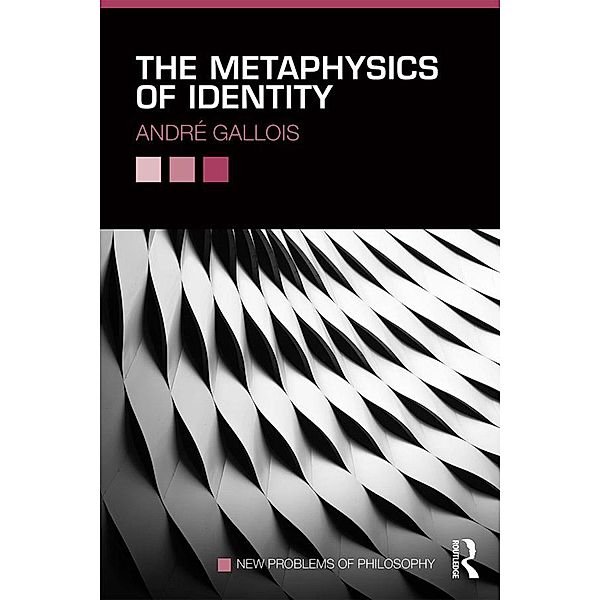 The Metaphysics of Identity, André Gallois