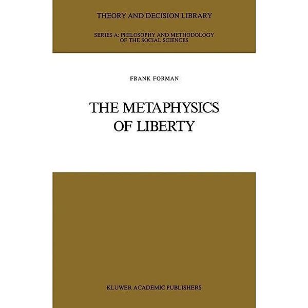 The Metaphysics of Liberty / Theory and Decision Library A: Bd.6, Frank Forman