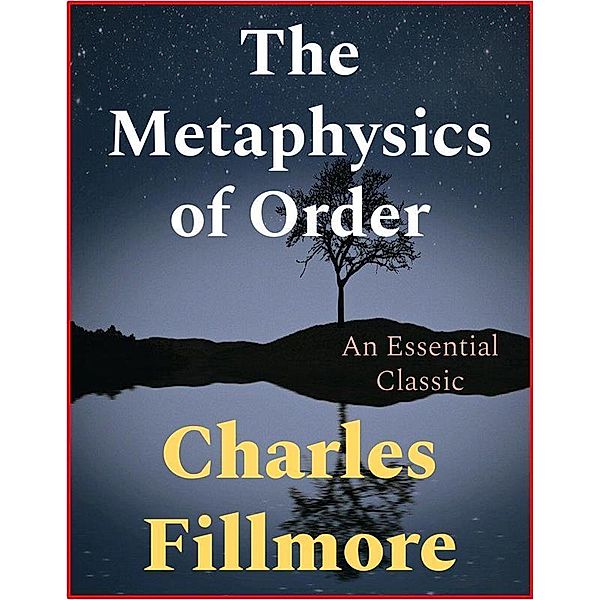 The Metaphysics of Order, Charles Fillmore