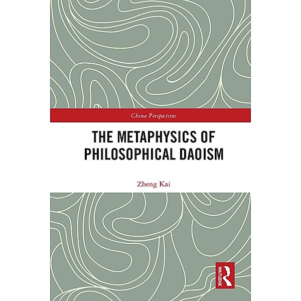 The Metaphysics of Philosophical Daoism, Kai Zheng
