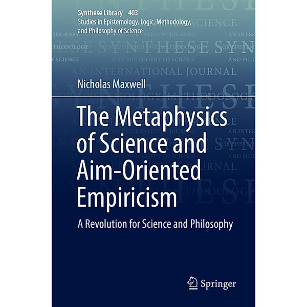 The Metaphysics of Science and Aim-Oriented Empiricism, Nicholas Maxwell