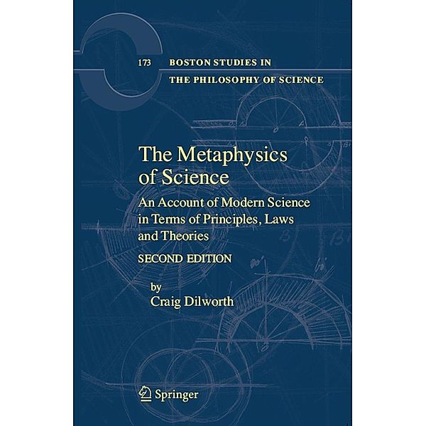 The Metaphysics of Science / Boston Studies in the Philosophy and History of Science Bd.173, Craig Dilworth