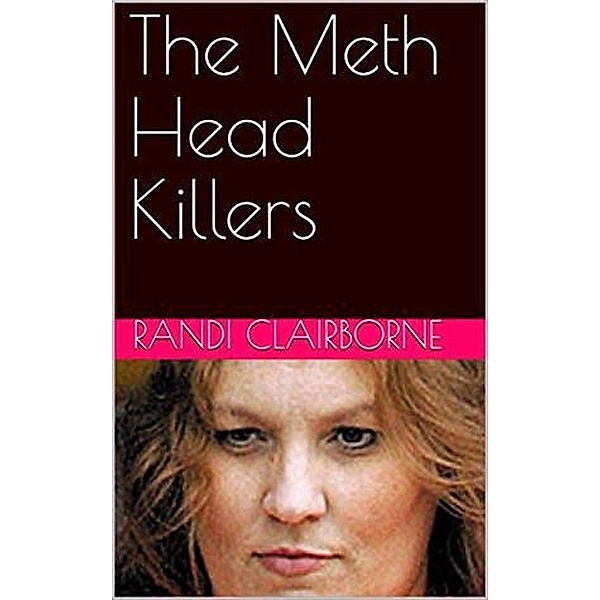 The Meth Head Killers, Randi Clairborne