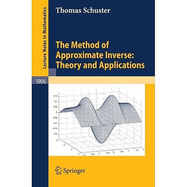 The Method of Approximate Inverse: Theory and Applications, Thomas Schuster
