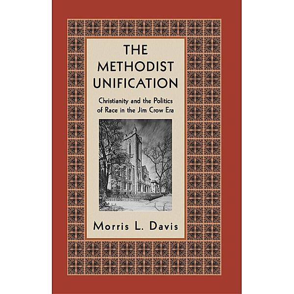 The Methodist Unification / Religion, Race, and Ethnicity, Morris L. Davis