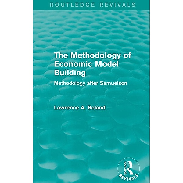 The Methodology of Economic Model Building (Routledge Revivals) / Routledge Revivals, Lawrence A. Boland