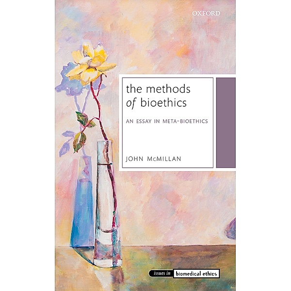 The Methods of Bioethics / Issues in Biomedical Ethics, John McMillan