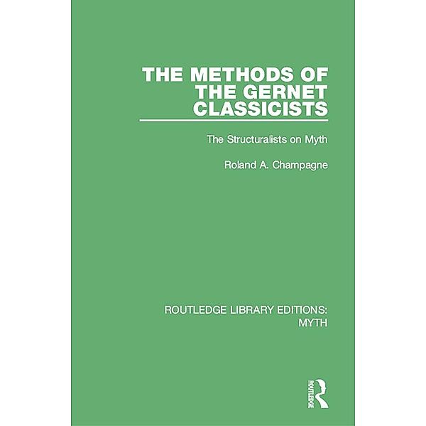 The Methods of the Gernet Classicists (RLE Myth), Roland A. Champagne