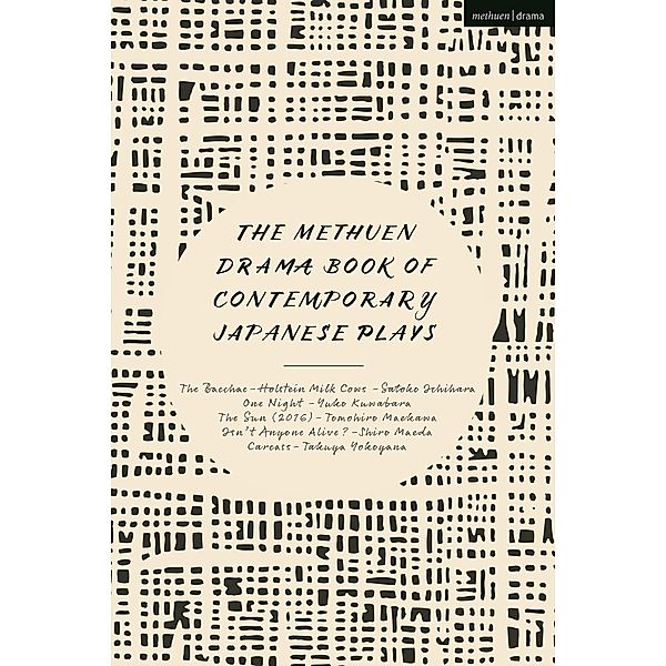 The Methuen Drama Book of Contemporary Japanese Plays, Yuko Kuwabara, Takuya Yokoyama, Shiro Maeda, Satoko Ichihara, Tomohiro Maekawa