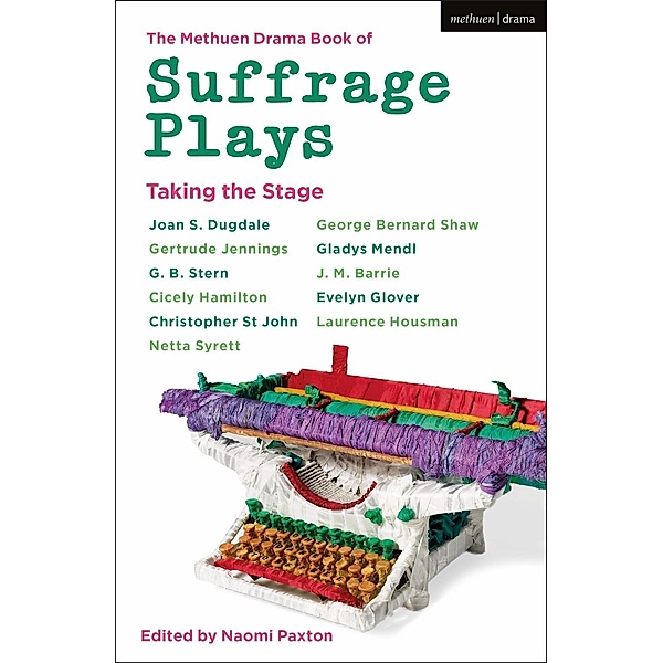 The Methuen Drama Book of Suffrage Plays: Taking the Stage