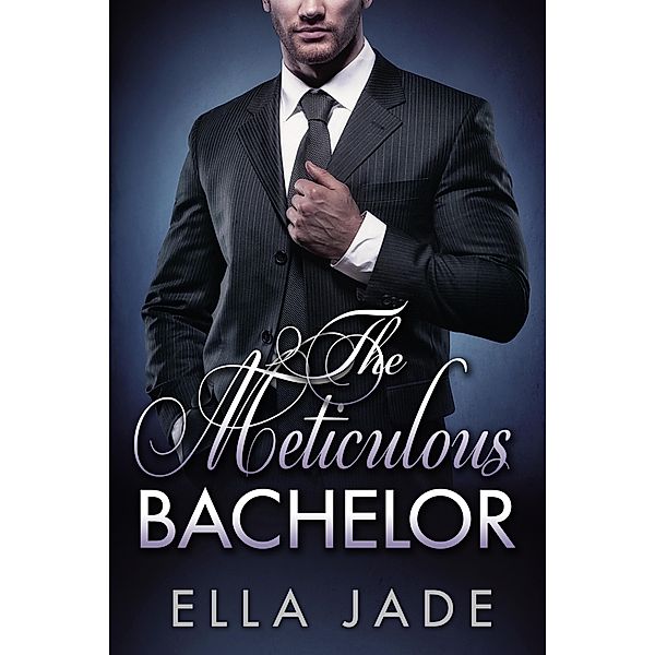 The Meticulous Bachelor, Ella Jade