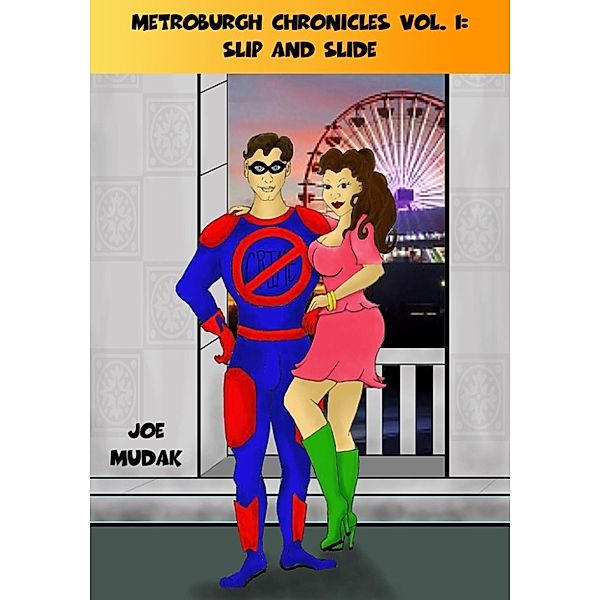 The Metroburgh Chronicles: The Metroburgh Chronicles Vol. 1: Slip and Slide, Joe Mudak