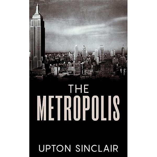 The Metropolis, Upton Sinclair