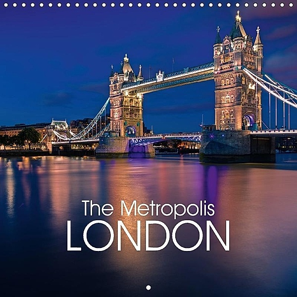 The Metropolis London (Wall Calendar 2017 300 × 300 mm Square), hessbeck. fotografix