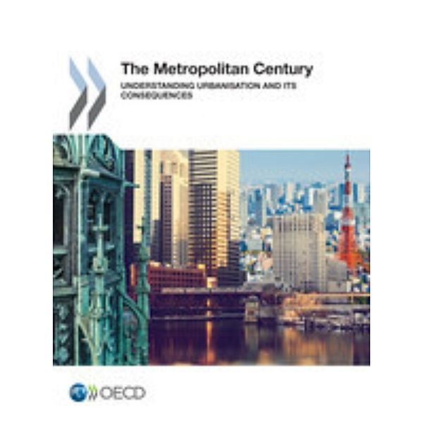 The Metropolitan Century:  Understanding Urbanisation and its Consequences