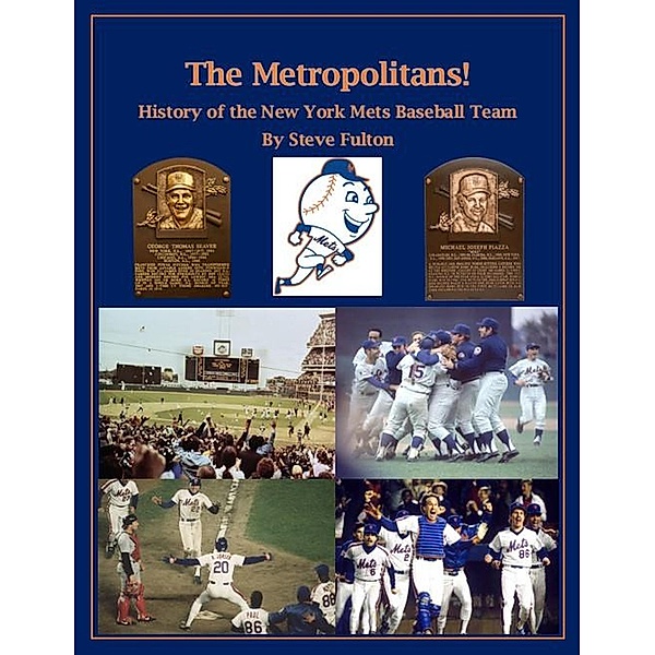 The Metropolitans! History of the New York Mets Baseball Team, Steve Fulton