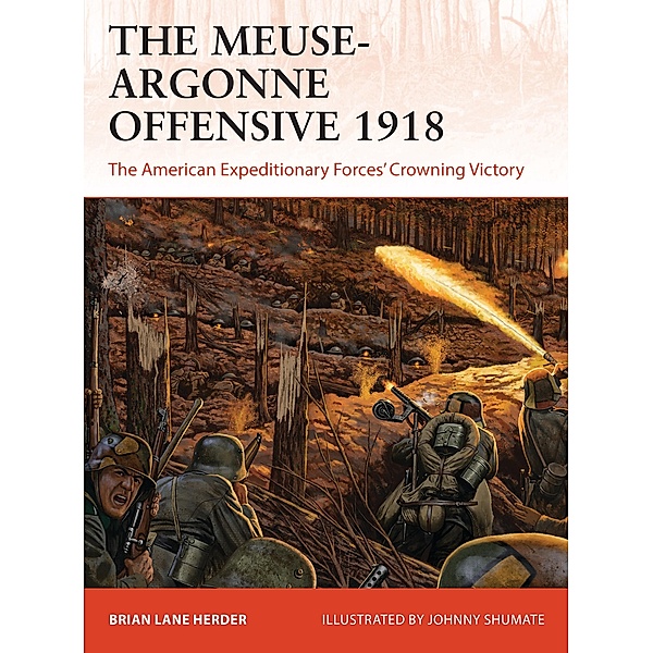 The Meuse-Argonne Offensive 1918, Brian Lane Herder