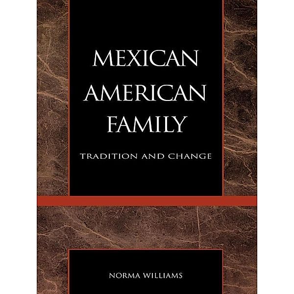 The Mexican American Family / The Reynolds Series in Sociology, Norma Williams